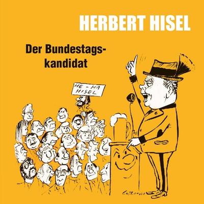 Der Bundestagskandidat - Herbert Hisel, Audio, 4066004962887