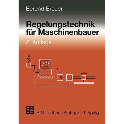 Regelungstechnik für Maschinenbauer, Taschenbuch von Berend Brouer, Vieweg & Teubner, 978-3-519-16328-2