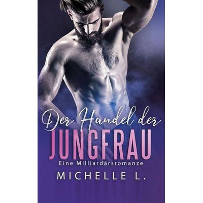 Der Handel der Jungfrau, Gebundene Ausgabe von Michelle L., Blessings For All, LLC, 978-1-64808-914-5