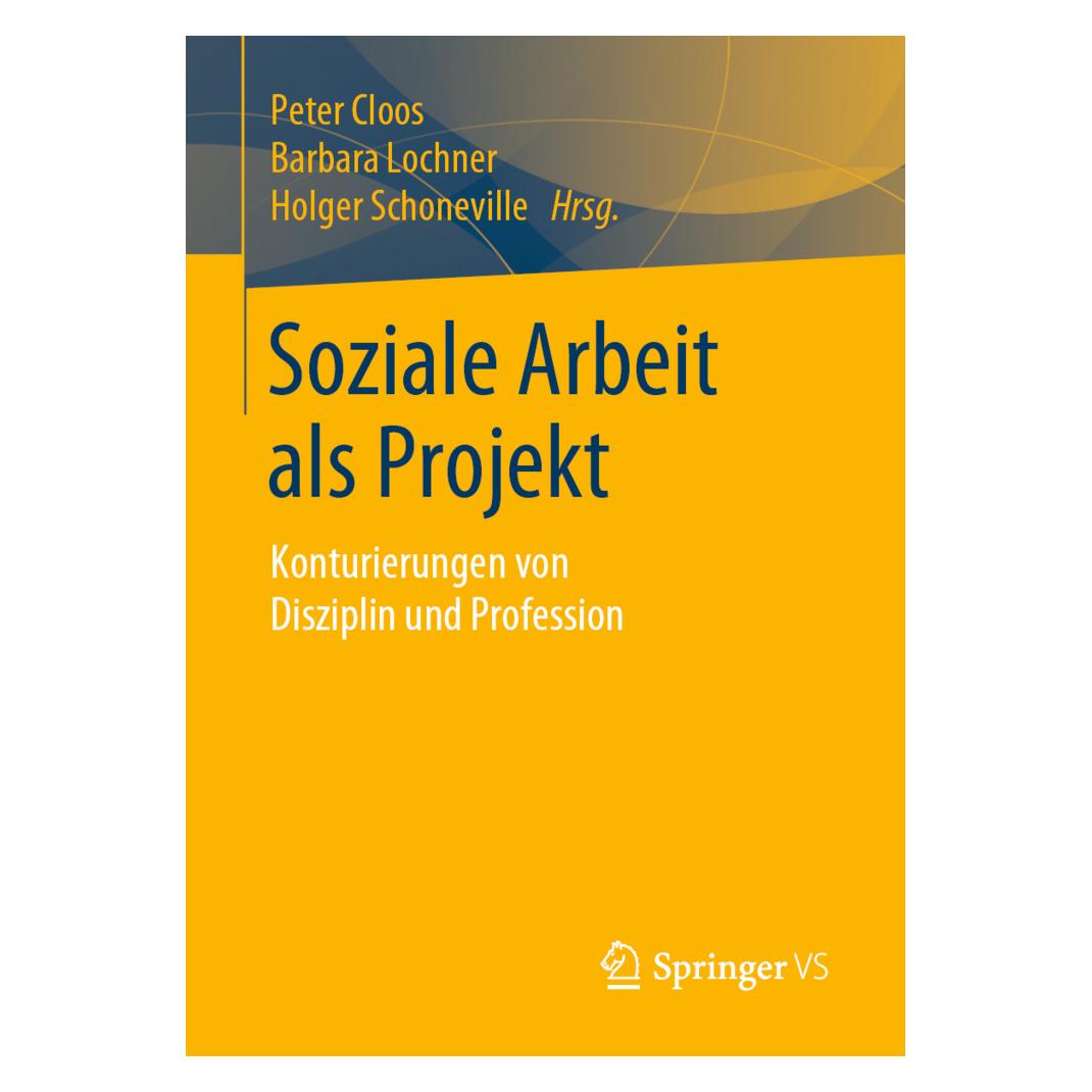 Springer Soziale Arbeit als Projekt (Deutsch, Softcover, Barbara Lochner, Holger Schoneville, Peter Cloos) (56092999)