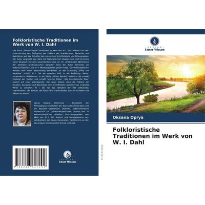 Folkloristische Traditionen im Werk von W. I. Dahl, Taschenbuch von Oksana Oprya, Verlag Unser Wissen, 978-620-8-92720-2