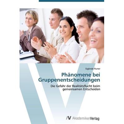 Phänomene bei Gruppenentscheidungen, Taschenbuch von Siglinde Purrer, AV Akademikerverlag, 978-3-639-40541-5