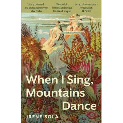 When I Sing, Mountains Dance, Taschenbuch von Irene Solà, Granta Publications, 978-1-78378-825-5