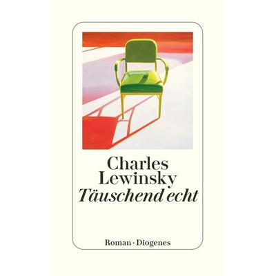Täuschend echt, Gebundene Ausgabe von Charles Lewinsky, Diogenes Verlag AG