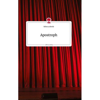 Apostroph. Life is a Story - story.one, Gebundene Ausgabe von Rebecca Borde, Story.one publishing, 978-3-7108-2446-3
