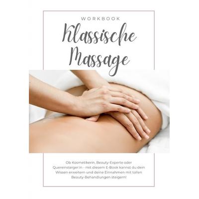 Klassische Massage am gesunden Menschen inkl. Zertifikat, Taschenbuch von Nadine Heideloff, Epubli, 978-3-7598-7705-5