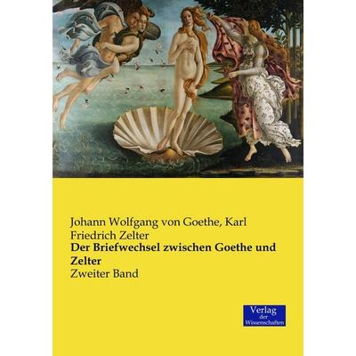 Der Briefwechsel zwischen Goethe und Zelter, Taschenbuch von Johann Wolfgang von Goethe,Karl Friedrich Zelter, Verlag der Wissenschaften,