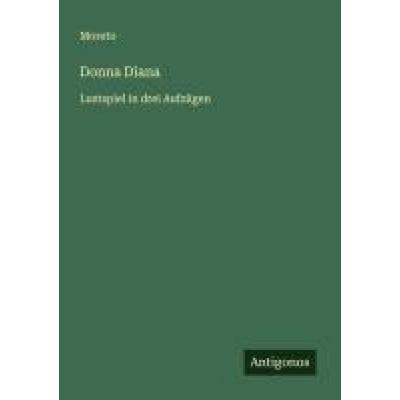Donna Diana, Taschenbuch von Moreto, Antigonos Verlag, 978-3-563-16776-2