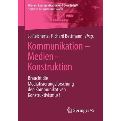 Kommunikation – Medien – Konstruktion, Taschenbuch von , Springer Fachmedien Wiesbaden GmbH, 978-3-658-21203-2