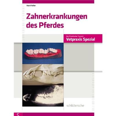 Zahnerkrankungen des Pferdes, Taschenbuch von Horst Keller, Schlütersche Verlag, 978-3-89993-048-1