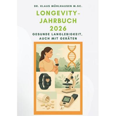 Longevity-Jahrbuch 2026, Taschenbuch von Klaus Mühlhausen M.Sc., BoD – Books on Demand, 978-3-695-15573-6