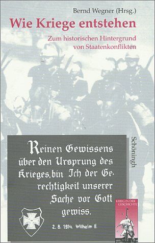 Bernd Wegner - Wie Kriege entstehen: Zum historischen Hintergrund von Staatenkonflikten - Preis vom 09.10.2026 07:28:09 h