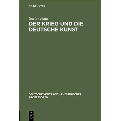 Der Krieg und die deutsche Kunst, Gebundene Ausgabe von Gustav Pauli, De Gruyter, 978-3-11-121126-8