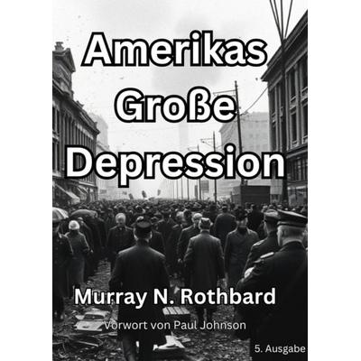 Amerikas Große Depression, Taschenbuch von Murray N. Rothbard, Tredition, 978-3-384-38566-6