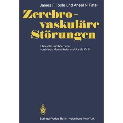 Zerebro-vaskuläre Störungen, Taschenbuch von J.F. Toole,A.N. Patel, Springer Berlin, 978-3-642-67425-9