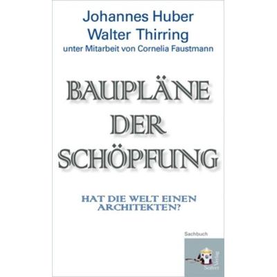 Baupläne der Schöpfung, Gebundene Ausgabe von Johannes Huber,Walter Thirring, Seifert Verlag