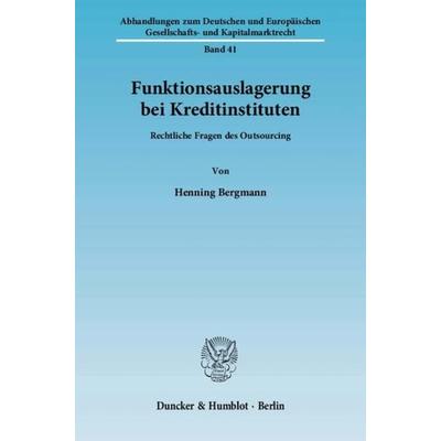 Funktionsauslagerung bei Kreditinstituten., Taschenbuch von Henning Bergmann, Duncker & Humblot, 978-3-428-12503-6