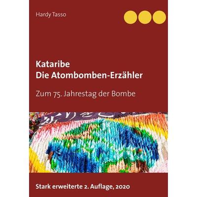Kataribe - Die Atombomben-Erzähler, Taschenbuch von , BoD – Books on Demand, 978-3-7504-0557-8