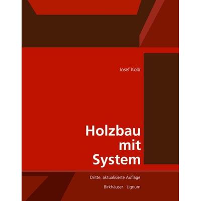 Holzbau mit System, Gebundene Ausgabe von Josef Kolb, Birkhäuser Basel, 978-3-0346-0553-3