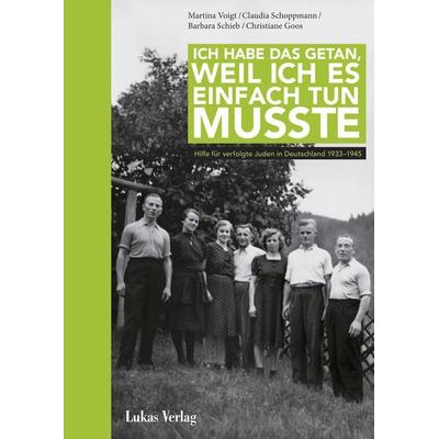 Ich habe das getan, weil ich es einfach tun musste, Gebundene Ausgabe von Martina Voigt,Claudia Schoppmann,Barbara Schieb,Goos Christiane, Lukas