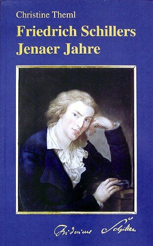 Christine Theml - Friedrich Schillers Jenaer Jahre - Preis vom 10.10.2026 11:48:34 h