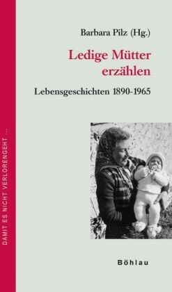 Barbara Pilz - Ledige Mütter erzählen: Lebensgeschichten 1890-1965 - Preis vom 30.09.2026 22:30:23 h