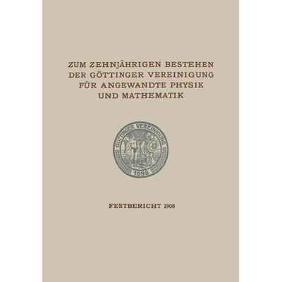 Zum Zehnjährigen Bestehen der Göttinger Vereinigung für Angewandte Physik und Mathematik, Taschenbuch von Göttinger Vereinigung zur Förderung der