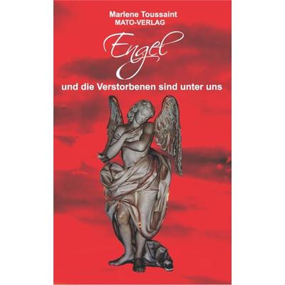 Engel und die Verstorbenen sind unter uns, Taschenbuch von Marlene Toussaint, MATO, 978-3-936795-98-1