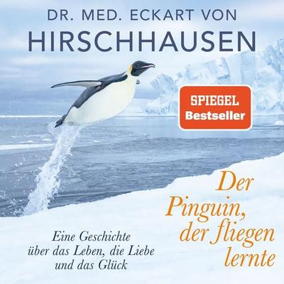 Der Pinguin, der fliegen lernte - Eckart von Hirschhausen, Audio, 4069828228634