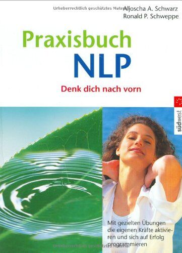 Long, Aljoscha A. - Praxisbuch NLP: Mit gezielten Übungen die eigenen Kräfte aktivieren und sich auf Erfolg programmieren: Denk dich nach vorn! - Preis vom 13.10.2026 19:28:25 h