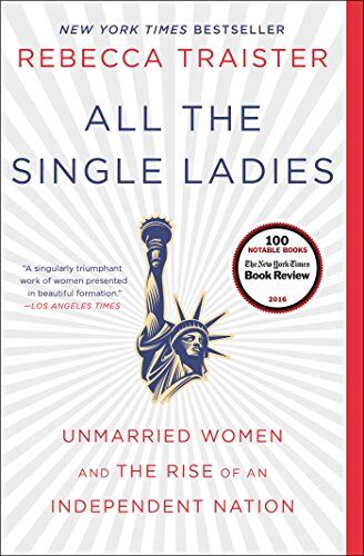Rebecca Traister - All the Single Ladies: Unmarried Women and the Rise of an Independent Nation - Preis vom 11.10.2026 15:43:13 h