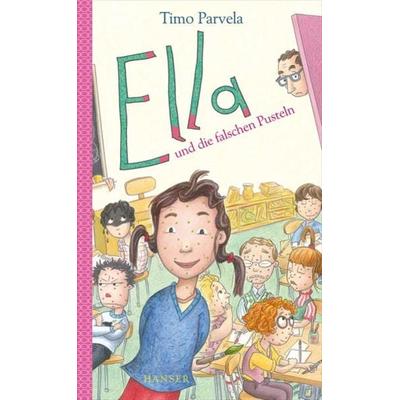 Ella und die falschen Pusteln / Ella Bd. 6, Gebundene Ausgabe von Timo Parvela, Carl Hanser