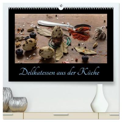 Delikatessen aus der Küche (hochwertiger Premium Wandkalender 2027 DIN A2 quer), Kunstdruck in Hochglanz