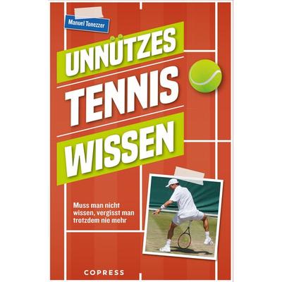 Unnützes Tenniswissen, Taschenbuch von Manuel Tonezzer, Copress, 978-3-7679-1294-6