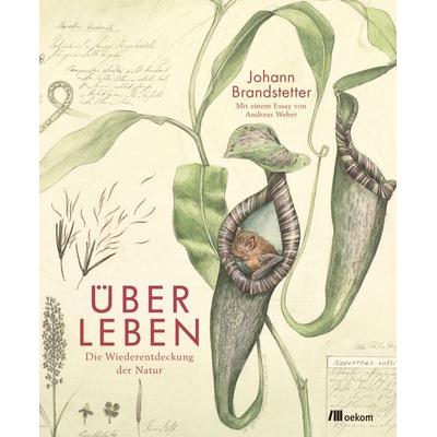 Über Leben, Gebundene Ausgabe von Johann Brandstetter,Andreas Weber, Oekom verlag, 978-3-96238-133-2