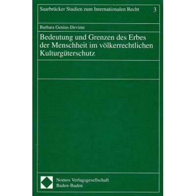 Bedeutung und Grenzen des Erbes der Menschheit im völkerrechtlichen Kulturgüterschutz, Taschenbuch von Barbara Genius-Devime, Nomos, 978-3-7890-4480-9