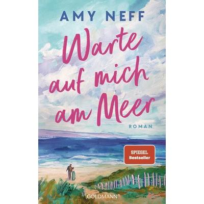 Warte auf mich am Meer, Gebundene Ausgabe von Amy Neff, Goldmann
