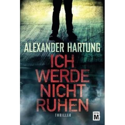 Ich werde nicht ruhen, Taschenbuch von Alexander Hartung, Edition M