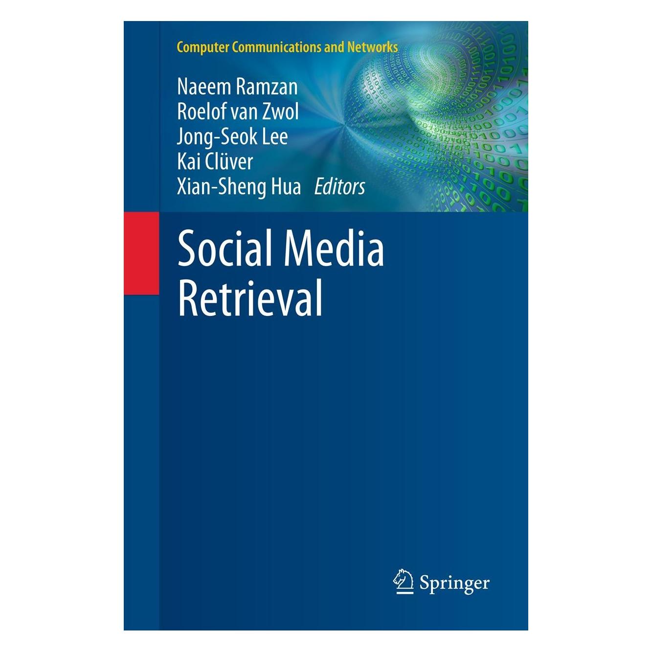 Springer Social Media Retrieval (Englisch, Hardcover, Jong-Seok Lee, Kai Clüver, Naeem Ramzan, Roelof van Zwol, Xian-Sheng Hua) (9781447145547)