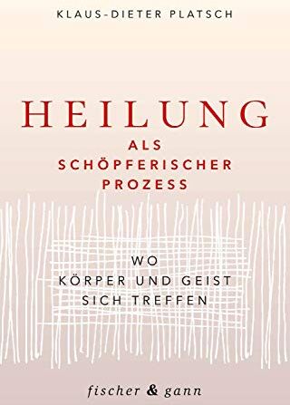 Klaus-Dieter Platsch - Heilung als schöpferischer Prozess: Wo Körper und Geist sich treffen - Preis vom 17.10.2026 19:25:27 h
