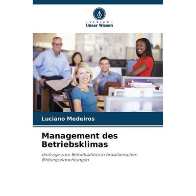 Management des Betriebsklimas, Taschenbuch von Luciano Medeiros, Verlag Unser Wissen, 978-620-9-27235-6