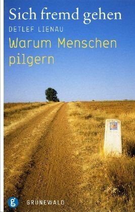 Detlef Lienau - Sich fremd gehen: Warum Menschen pilgern - Preis vom 12.10.2026 11:37:12 h