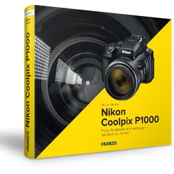 Nikon Coolpix P1000 - Das Kamerabuch