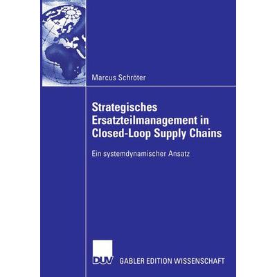 Strategisches Ersatzteilmanagement in Closed-Loop Supply Chains, Taschenbuch von Marcus Schröter, Deutscher Universitätsverlag, 978-3-8350-0193-0