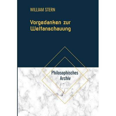 Vorgedanken zur Weltanschauung, Taschenbuch von William Stern, Tredition, 978-3-384-52128-6