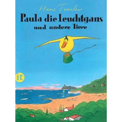 Paula, die Leuchtgans und andere Tiere, Taschenbuch von Hans Traxler, Insel Verlag, 978-3-458-36490-0