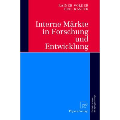 Interne Märkte in Forschung und Entwicklung, Gebundene Ausgabe von Rainer Völker,Eric Kasper, Physica, 978-3-7908-0214-6