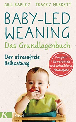 Gill Rapley - Baby-led Weaning - Das Grundlagenbuch: Der stressfreie Beikostweg. Komplett überarbeitete und aktualisierte Neuausgabe - Preis vom 18.10.2026 19:22:15 h