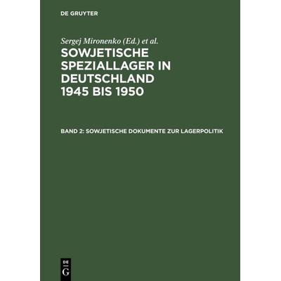 Sowjetische Dokumente zur Lagerpolitik, Gebundene Ausgabe von Sergej Mironenko,Lutz Niethammer,Alexander Plato,Ralf Possekel, De Gruyter,