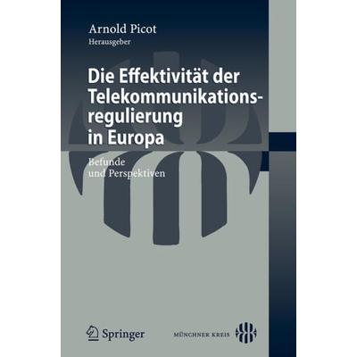 Die Effektivität der Telekommunikationsregulierung in Europa, Taschenbuch von Arnold Picot, Springer Berlin, 978-3-540-77307-8